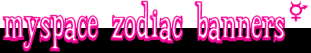 download myspace banners zodiac horoscopes astrology